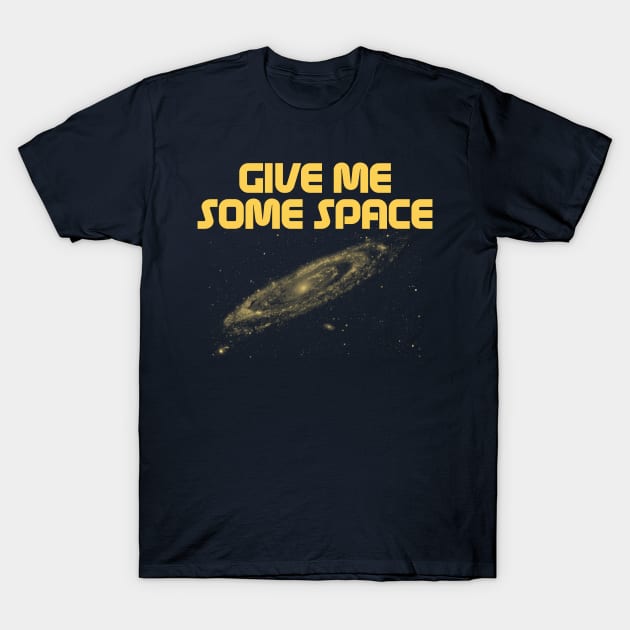 Give Me Some Space. Funny science astronomy T-Shirt by Science_is_Fun